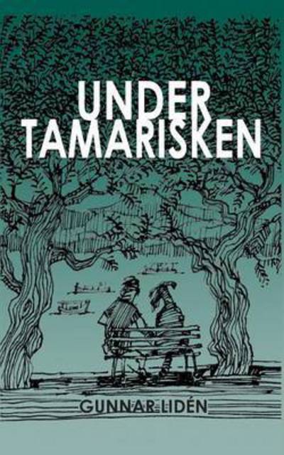 Cover for Gunnar Liden · Under tamarisken: Vardagsintryck fran Grekland 2011-2016 (Paperback Book) (2016)