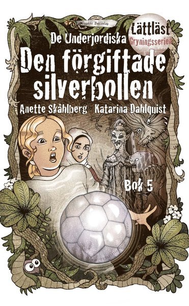 Anette Skåhlberg · De Underjordiska: Den förgiftade silverbollen (Bog) (2015)