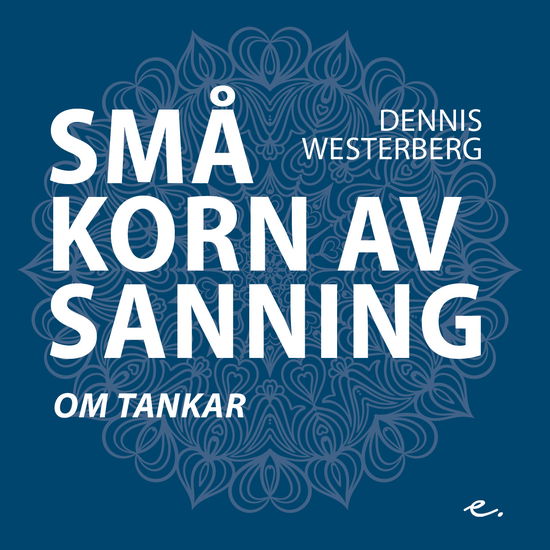 Cover for Dennis Westerberg · Små korn av sanning: Små korn av sanning om tankar (Bound Book) (2019)