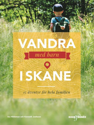 Vandra med barn i Skåne : 15 äventyr för hela familjen - Kenneth Joelsson - Books - Roos & Tegner - 9789188953650 - March 27, 2020