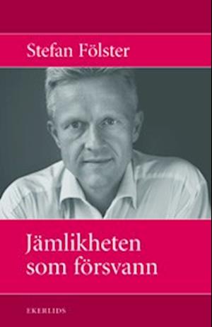 Cover for Stefan Fölster · Jämlikheten som försvann (Bound Book) (2003)