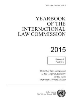 Cover for United Nations: International Law Commission · Yearbook of the International Law Commission 2015: Vol. 2: Part 2 - Yearbook of the International Law Commission 2015 (Paperback Book) (2021)