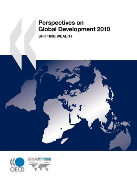 Cover for Organization for Economic Cooperation and Development Oecd · Perspectives on Global Development 2010: Shifting Wealth (Paperback Book) (2010)