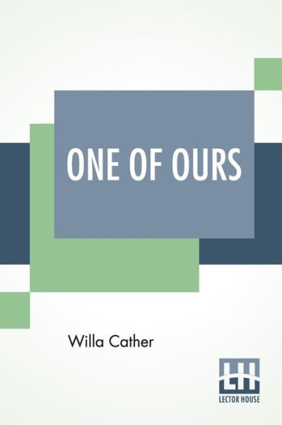 One Of Ours - Willa Cather - Książki - Lector House - 9789353366650 - 10 czerwca 2019