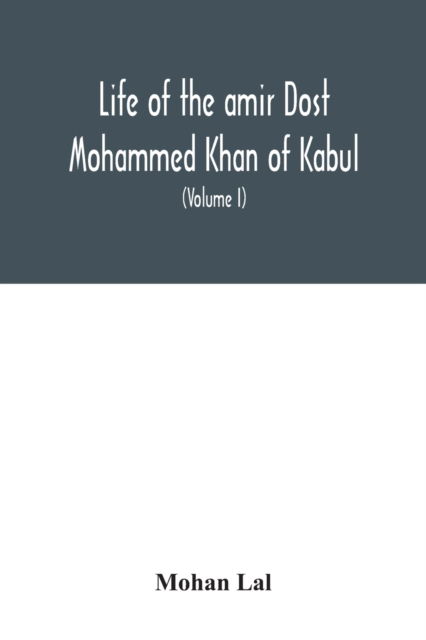 Cover for Mohan Lal · Life of the amir Dost Mohammed Khan of Kabul (Paperback Book) (2020)