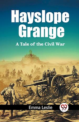 Cover for Emma Leslie · Hayslope GrangeA Tale of the Civil War (Edition2023) (Paperback Book) (2024)