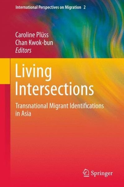 Caroline Pl Ss · Living Intersections: Transnational Migrant Identifications in Asia - International Perspectives on Migration (Hardcover Book) [2012 edition] (2012)