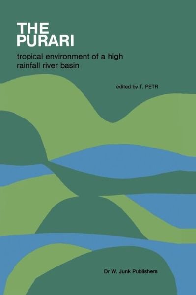 Cover for T Petr · The Purari - tropical environment of a high rainfall river basin: Tropical Environment of a High Rainfall River Basin - Monographiae Biologicae (Taschenbuch) [Softcover reprint of the original 1st ed. 1983 edition] (2012)