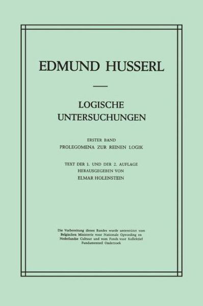 Cover for Edmund Husserl · Logische Untersuchungen: Erster Band Prolegomena zur reinen Logik - Husserliana: Edmund Husserl - Gesammelte Werke (Taschenbuch) [Softcover reprint of the original 1st ed. 1975 edition] (2011)