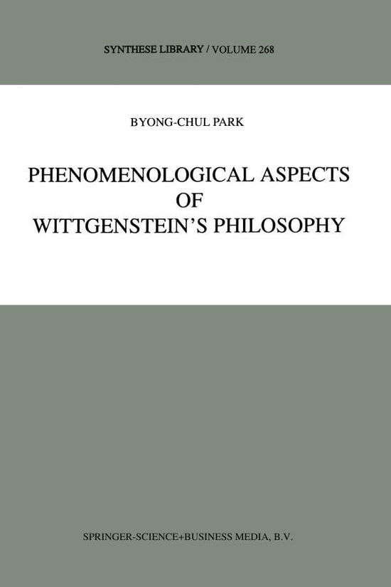 B.-C. Park · Phenomenological Aspects of Wittgenstein's Philosophy - Synthese Library (Taschenbuch) (2012)