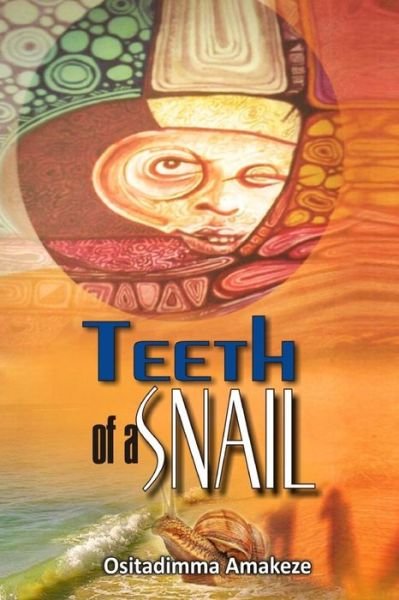 Cover for Ositadimma Amakeze · Teeth of a Snail (Paperback Book) (2014)