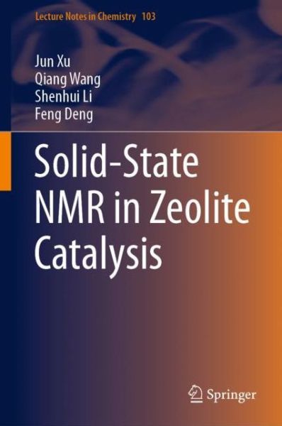 Cover for Jun Xu · Solid-State NMR in Zeolite Catalysis - Lecture Notes in Chemistry (Hardcover Book) [1st ed. 2019 edition] (2019)