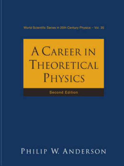 Cover for Philip W. Anderson · Career In Theoretical Physics, A (2nd Edition) - World Scientific Series In 20th Century Physics (Hardcover Book) [2 Revised edition] (2005)