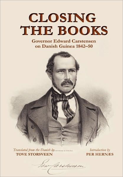 Cover for Tove Storsveen · Closing the Books. Governor Edward Carstensen on Danish Guinea 1842-50 (Hardcover Book) (2010)