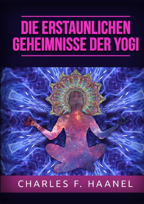 Cover for Charles Haanel · Die Erstaunlichen Geheimnisse Der Yogi (Book)
