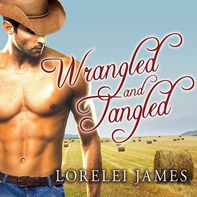 Cover for Lorelei James · Wrangled and Tangled (CD) (2012)