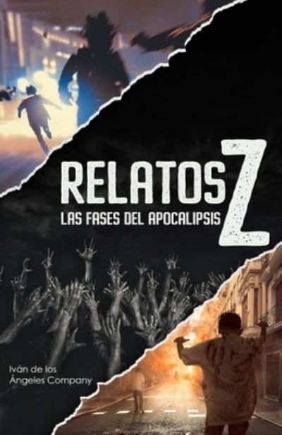 Cover for Ivan De Los Angeles Company · Relatos Z Las fases del apocalipsis: recopilatorio de historias y guia sobre el genero zombi (Paperback Book) (2022)