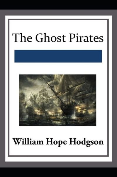 Cover for William Hope Hodgson · The Ghost Pirates illustrated (Paperback Book) (2021)