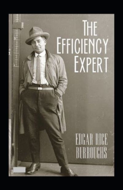 The Efficiency Expert Annotated - Edgar Rice Burroughs - Books - Independently Published - 9798464729650 - August 26, 2021