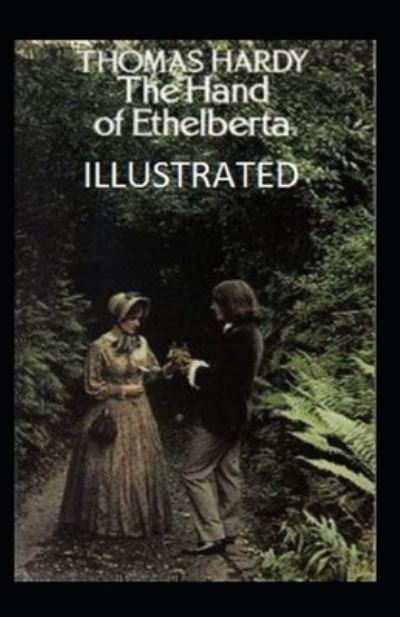 Cover for Thomas Hardy · The Hand of Ethelberta Illustrated (Paperback Bog) (2021)