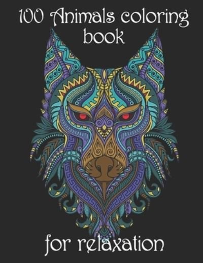 100 Animals coloring book for relaxation: Adult Coloring Book with Designs Animals, Mandalas, Flowers Portraits and Stress Relieving - Yo Noto - Bøker - Independently Published - 9798502298650 - 11. mai 2021