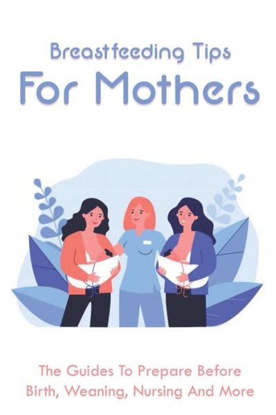 Cover for Landon Crafter · Breastfeeding Tips For Mothers (Paperback Book) (2021)