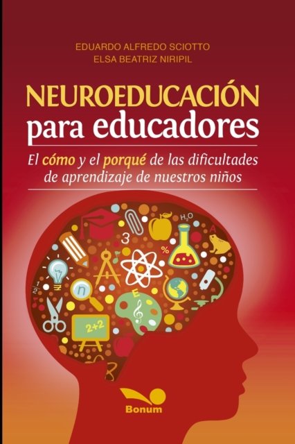 Cover for Elsa Beatriz Niripil · Neuroeducacion Para Educadores: El como y el porque de las dificultades de aprendizaje de nuestros ninos - Neuroeducacion y Didactica Para Ninos, Como Abordar Esta Tematica (Paperback Bog) (2020)