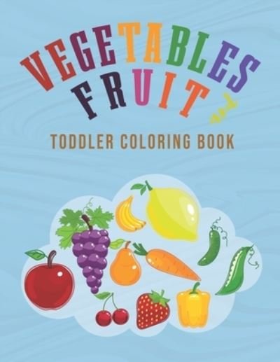 Cover for Fruit Vegetables · Fruit and Vegetables Toddler Coloring Book (Paperback Book) (2020)