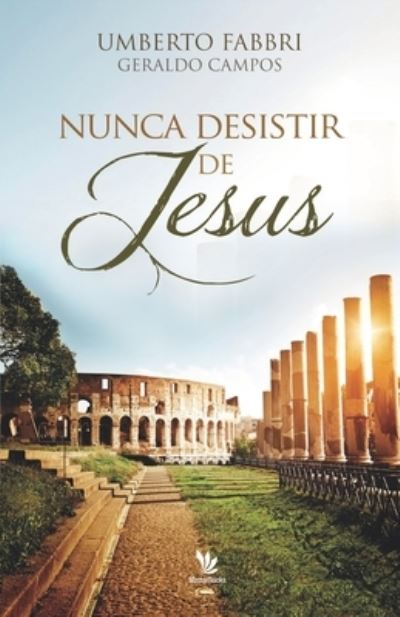 Nunca desistir de Jesus - Umberto Fabbri - Livros - Independently Published - 9798565754650 - 16 de novembro de 2020