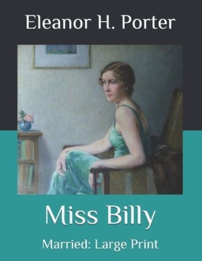 Cover for Eleanor H Porter · Miss Billy: Married: Large Print (Paperback Book) (2020)