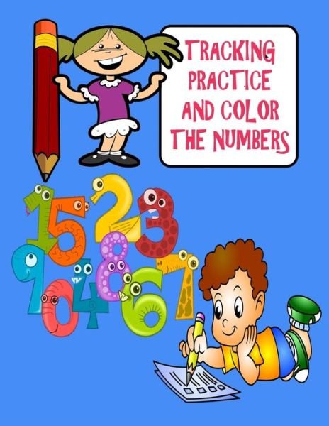 Cover for Rojena Bell · Tracking, Practice and Color The Numbers: Comprehensive preschool number book with coloring and fun activities (Pocketbok) (2020)