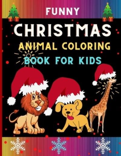 Funny Christmas animal coloring book for kids - Alejandro Vann - Książki - Independently Published - 9798572572650 - 27 listopada 2020