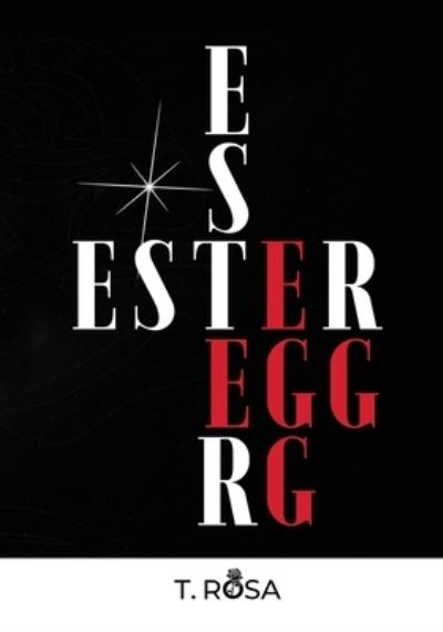 Ester Egg - T Rosa - Books - Independently Published - 9798574804650 - December 22, 2020