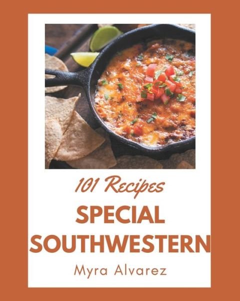 Cover for Myra Alvarez · 101 Special Southwestern Recipes (Paperback Book) (2020)