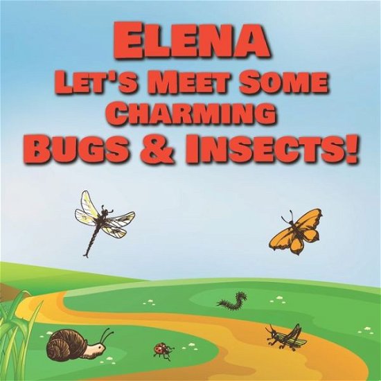 Cover for Chilkibo Publishing · Elena Let's Meet Some Charming Bugs &amp; Insects! (Pocketbok) (2020)