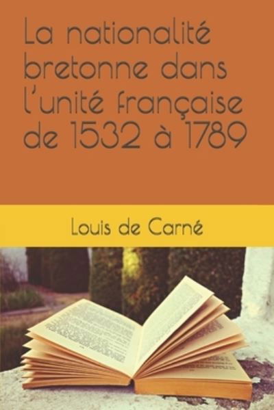 Cover for Louis De Carne · La nationalite bretonne dans l'unite francaise de 1532 a 1789 (Paperback Book) (2020)