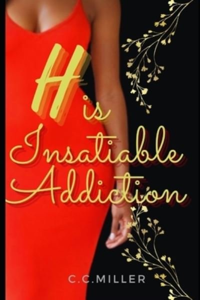 Cover for C C Miller · His Insatiable Addiction - Insatiable (Paperback Book) (2021)