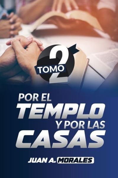 Cover for Juan A Morales · Por el Templo y por las Casas (Taschenbuch) (2021)