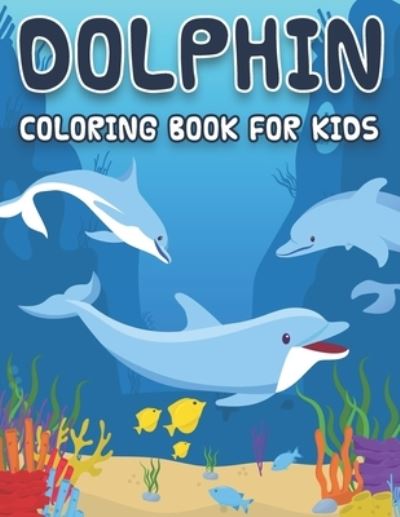 Cover for Ayoub Chengafe Coloring · Dolphin Coloring Book for Kids (Taschenbuch) (2021)