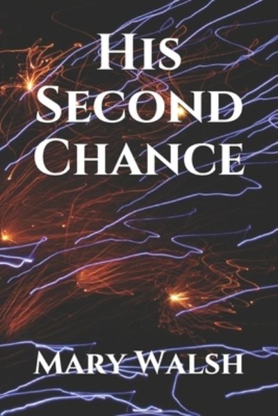 Cover for Mary Walsh · His Second Chance (Paperback Book) (2020)