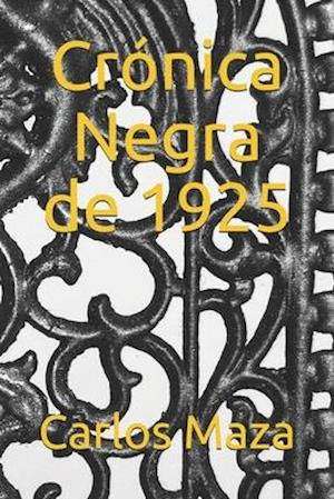 Cover for Carlos Maza · Cronica Negra de 1925 (Paperback Book) (2020)