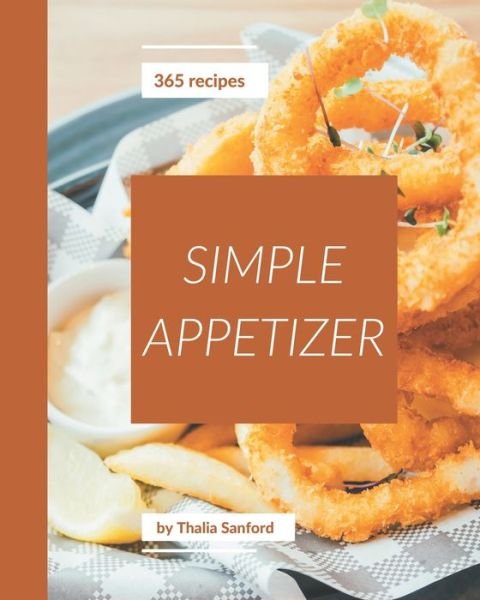 Cover for Thalia Sanford · 365 Simple Appetizer Recipes (Taschenbuch) (2020)