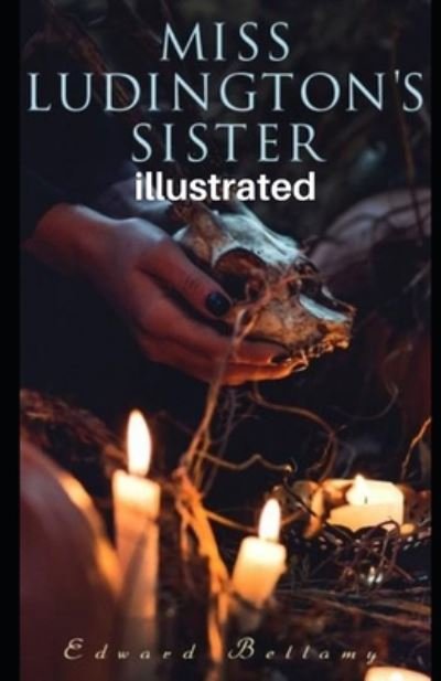 Cover for Edward Bellamy · Miss Ludington's Sister illustrated (Taschenbuch) (2020)