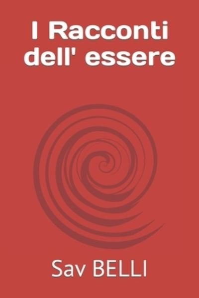 Cover for Sav Belli · I Racconti dell' essere - Racconti Dell' Essere (Paperback Book) (2020)