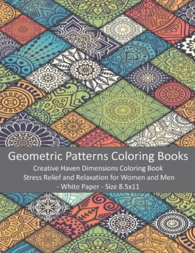 Cover for Mira · Geometric Patterns Coloring Books: Creative Haven Dimensions Coloring Book - Stress Relief and Relaxation for Women and Men - White Paper - Size 8.5x11 (Taschenbuch) (2020)