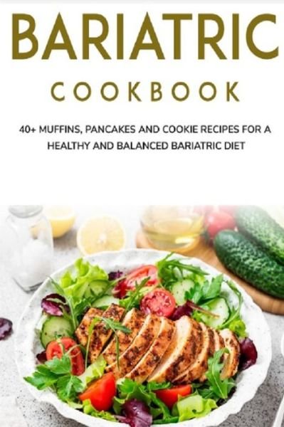 Cover for Njoku Caleb · Bariatric Cookbook: 40+ Muffins, Pancakes and Cookie recipes for a healthy and balanced Bariatric diet (Paperback Bog) (2021)