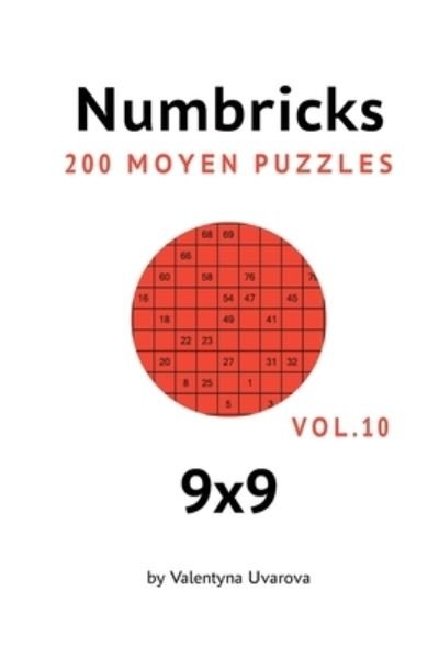 Cover for Valentyna Uvarova · Numbricks: 200 Moyen Puzzles 9x9 vol. 10 (Paperback Book) (2021)