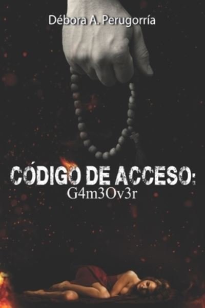 Cover for Debora Amalia Perugorria · Codigo de acceso: G4m30v3r - Codigo de Acceso (Taschenbuch) (2021)