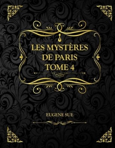 Cover for Sue Eugene Sue · Les Mysteres de Paris Tome 4: Eugene Sue (Paperback Book) (2021)