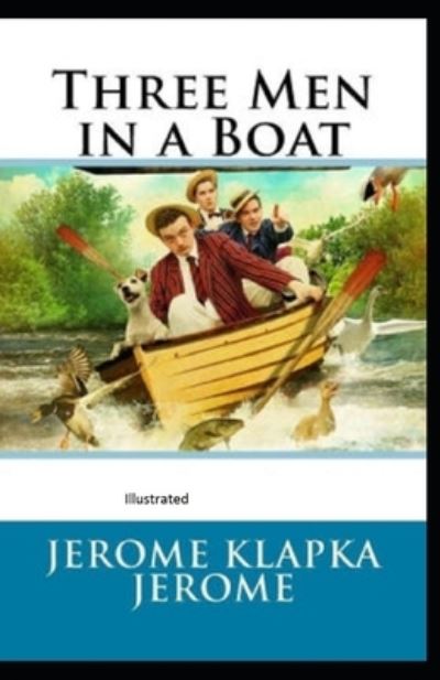 Cover for Jerome Klapka Jerome · Three Men in a Boat Illustrated (Paperback Book) (2021)